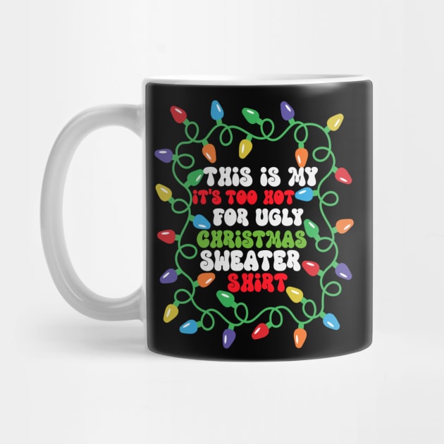 This is my its too hot for ugly christmas sweatshirt by sopiansentor8